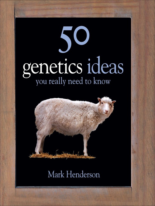 Title details for 50 Genetics Ideas You Really Need to Know by Mark Henderson - Available